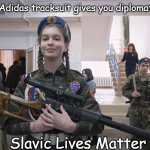 Slavic School | When your Adidas tracksuit gives you diplomatic immunity; Slavic Lives Matter | image tagged in slavic school,slavic lives matter | made w/ Imgflip meme maker