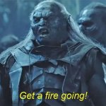 Get a fire going