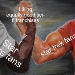 Better united than divided | Liking equally good sci- fi franchises; star trek fans; Star wars fans | image tagged in memes,epic handshake | made w/ Imgflip meme maker