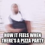 PIZZA PARTY | HOW IT FEELS WHEN THERE'S A PIZZA PARTY | image tagged in gifs,pizza,dance | made w/ Imgflip video-to-gif maker