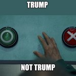 Squid Game vote buttons | TRUMP; NOT TRUMP | image tagged in squid game vote buttons | made w/ Imgflip meme maker