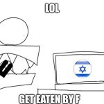 Get eaten by F | LOL; GET EATEN BY F | image tagged in stomach,falling,gulp,uvula | made w/ Imgflip meme maker