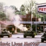 Yugoslav T-55 Tanks | Slavic Lives Matter | image tagged in yugoslav t-55 tanks,slavic lives matter,yugoslavic | made w/ Imgflip meme maker