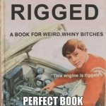LoL | PERFECT BOOK FOR TOXIC RAGERS FR | image tagged in everything i don't like is rigged | made w/ Imgflip meme maker