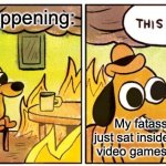 The good old days... | Covid happening:; My fatass that just sat inside playing video games all day: | image tagged in memes,this is fine,covid-19,video games | made w/ Imgflip meme maker