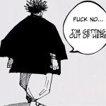 Fuck no I'm getting out of here meme