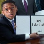 Trump Bill Signing | Did I do that | image tagged in memes,trump bill signing,steve urkel | made w/ Imgflip meme maker
