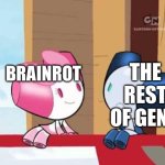 Those two don’t mix together well | THE REST OF GEN Z; BRAINROT | image tagged in robotboy and robotgirl,gen z,gen z humor,brainrot,humor,imgflip humor | made w/ Imgflip meme maker