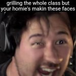 markiplier funny face | When the teacher's grilling the whole class but your homie's makin these faces | image tagged in markiplier funny face | made w/ Imgflip meme maker