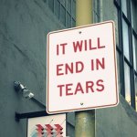 It Will End In Tears