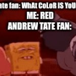 ERM WELL ACKSUALLY ITS A DARK SHADED MAROON WITH A 2.2% CONTRAST TO THE BLACK (like shut up) | Andrew Tate fan: WhAt CoLoR iS YoUr BuGaTtI? ME: RED; ANDREW TATE FAN: | image tagged in gifs,andrew tate,memes,oh wow are you actually reading these tags | made w/ Imgflip video-to-gif maker