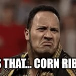 Do you smell that Rock corn rib | IS THAT... CORN RIB? | image tagged in gifs,corn rib,the rock smelling | made w/ Imgflip video-to-gif maker