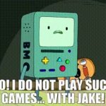 Bmo do not play such games GIF Template