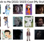 Talk to Me (2022/2023) Cast (My Style) | image tagged in talk to me 2022/2023 cast my style,meme,memes,spoof cast,talk to me,characters | made w/ Imgflip meme maker