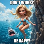 falling happy blonde | DON'T WORRY; BE HAPPY | image tagged in falling happy blonde | made w/ Imgflip meme maker