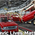 Yugo Factory | Slavic Lives Matter | image tagged in yugo factory,slavic lives matter,yugoslavic | made w/ Imgflip meme maker