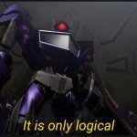 It is only logical | image tagged in it is only logical | made w/ Imgflip meme maker