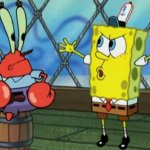 Spongebob angrily at Mr krabs