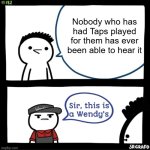Wendy's Thoughts | Nobody who has had Taps played for them has ever been able to hear it | image tagged in sir this is a wendys,george carlin,taps | made w/ Imgflip meme maker
