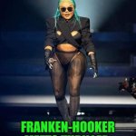 Funny | FRANKEN-HOOKER MEETS THRILLER | image tagged in funny,frankenstein's monster,hooker,thriller,hip hop,music | made w/ Imgflip meme maker