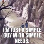 simple guy with simple needs