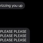 Can I try rizzing you up