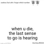 useless fact uhh i forgor which number; when u die, the last sense to go is hearing | image tagged in useless fact of the day,i forgor | made w/ Imgflip meme maker