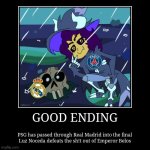 What if Paris-SG beats Real Madrid and qualify into the CWC Final | GOOD ENDING | PSG has passed through Real Madrid into the final
Luz Noceda defeats the sh!t out of Emperor Belos | image tagged in funny,demotivationals,memes,club world cup,the owl house,sports | made w/ Imgflip demotivational maker