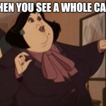 I love cake | WHEN YOU SEE A WHOLE CAKE | image tagged in aunt anna,memes | made w/ Imgflip meme maker
