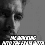 Confidence is key. | ME WALKING INTO THE EXAM WITH ZERO PREPARATION
"CONFIDENCE IS KEY." | image tagged in gifs,moving giga chad template,funny memes | made w/ Imgflip video-to-gif maker