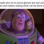 Thas to bad | People who try to prove ghosts are real using pictures and videos seeing what can be done with ai | image tagged in gifs,lol | made w/ Imgflip video-to-gif maker