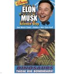 Elon Musk The Science Guy Dinosaurs: Those Big Boneheads (1994 VHS) | ELON; MUSK | image tagged in blank white template 4 3 | made w/ Imgflip meme maker