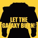Let the galaxy burn
