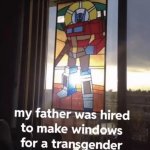 my father was hired to make windows for a transgender church