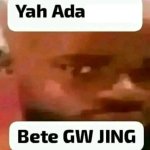 yah ada bete gw jing