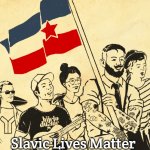 Yugoslavia | Slavic Lives Matter | image tagged in yugoslavia,slavic lives matter,yugoslavic | made w/ Imgflip meme maker