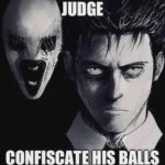 Judge confiscate his balls meme