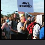 Protest sign | GUYS,
SERIOUSLY. | image tagged in picket guy,america,2025,avtivism | made w/ Imgflip meme maker