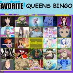 favorite queens bingo | image tagged in qavorite quuer qingo,favorite queens bingo,movies,royals,anime,comics/cartoons | made w/ Imgflip meme maker