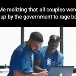 I knew something wasn't right | Me realizing that all couples were made up by the government to rage bait me: | image tagged in gifs,couples,sad but true,funny,government,ragebait | made w/ Imgflip video-to-gif maker