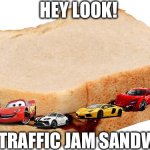 Traffic jam | HEY LOOK! IT’S A TRAFFIC JAM SANDWICH! | image tagged in peanut butter and jelly sandwich - wikipedia,puns | made w/ Imgflip meme maker