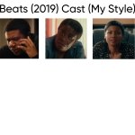 Beats (2019) Cast (My Style) meme
