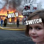 Disaster Girl | WII U; SWITCH | image tagged in memes,disaster girl | made w/ Imgflip meme maker