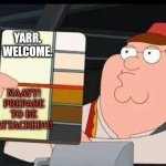 Peter Griffin skin color chart race terrorist blank | YARR. WELCOME. NAAYY! PREPARE TO BE ATTACKED!!! | image tagged in peter griffin skin color chart race terrorist blank | made w/ Imgflip meme maker