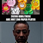 nostalgia | 2020S KIDS:THESE ARE JUST ZOO PAPER PLATES; 2000S KIDS: | image tagged in gifs,2000s | made w/ Imgflip video-to-gif maker