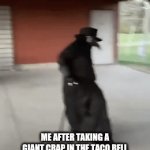 Don't go in there | ME AFTER TAKING A GIANT CRAP IN THE TACO BELL BATHROOM KNOWING IT'S GONNA BE NEAR IMPOSSIBLE TO CLEAN | image tagged in gifs,plague doctor,taco bell | made w/ Imgflip video-to-gif maker