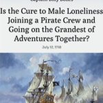Is the cure to male lonliness joining a pirate crew