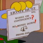 Lionel Hutz works on contingency no money down
