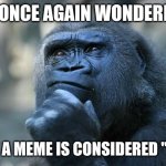 I'm missing something here... | ME ONCE AGAIN WONDERING; HOW A MEME IS CONSIDERED "HOT" | image tagged in deep thoughts,memes,hot,imgflip | made w/ Imgflip meme maker