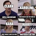Ultimate DC Superfam meme | CLARK; KAROLINA; YOUR PARENTS SAW YOU TURN 18? GUYS, I CAN EXPLAIN! KARA; HARRY; YOUR "PARENTS" AREN'T IN A CULT? YOUR PARENTS LIKE YOU? | image tagged in you guys are getting paid template | made w/ Imgflip meme maker